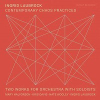 Purchase Ingrid Laubrock - Chaos Practices - Two Works For Orchestra With Soloists