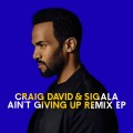 Buy Sigala - Ain't Giving Up (With Craig David) (Remixes) Mp3 Download