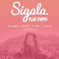 Purchase Sigala - Came Here For Love (With Ella Eyre) (Remixes)