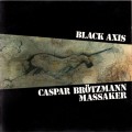 Buy Caspar Brötzmann Massaker - Black Axis Mp3 Download