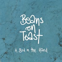 Purchase Beans On Toast - A Bird In The Hand