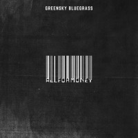 Purchase Greensky Bluegrass - All For Money