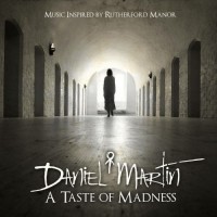 Purchase Daniel Martin & The Infamous - A Taste Of Madness