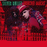 Purchase Silver Bullet - Undercover Anarchist (CDS)