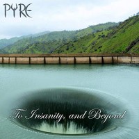 Purchase Pyre - To Insanity, And Beyond