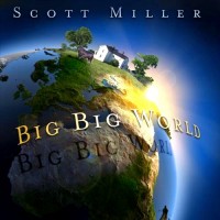 Purchase Scott Miller - Big Big World