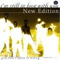 Buy New Edition - I'm Still In Love With You & You Don't Have To Worry (MCD) Mp3 Download