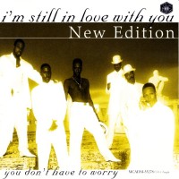 Purchase New Edition - I'm Still In Love With You & You Don't Have To Worry (MCD)