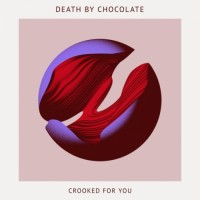 Purchase Death By Chocolate - Crooked For You