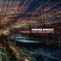 Purchase Prefab Sprout - I Trawl The Megahertz (Remastered 2019)