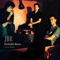 Purchase JBK - Breakable Moons (Session Outtakes) (EP)