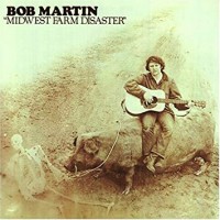 Purchase Bob Martin - Midwest Farm Disaster (Vinyl)