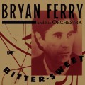 Buy Bryan Ferry & His Orchestra - Bitter-Sweet Mp3 Download