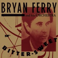 Purchase Bryan Ferry & His Orchestra - Bitter-Sweet