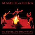 Buy Maquiladora - St. Cecilia's Drowning: White Sands & Ritual Of Hearts Revisited CD1 Mp3 Download