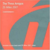 Purchase The Three Amigos - 25 Miles 2001