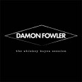 Buy Damon Fowler - The Whiskey Bayou Session Mp3 Download
