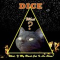 Buy dice - What, If My Black Cat Is An Alien Mp3 Download