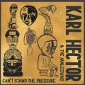 Buy Karl Hector & The Malcouns - Can't Stand The Pressure Mp3 Download