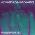 Buy Frankie Teardrop Dead - All You Need Is Love And Fucking Peace Mp3 Download