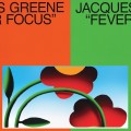 Buy Jacques Greene - Fever Focus Mp3 Download