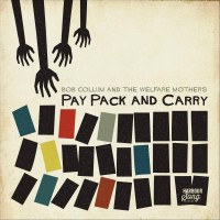 Purchase Bob Collum & The Welfare Mothers - Pay Pack And Carry