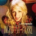 Buy Ingrid St-Pierre - L'escapade Mp3 Download