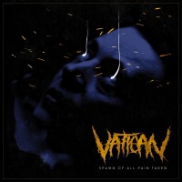Purchase Vatican - Spawn Of All Pain Taken
