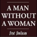 Buy Trent Tomlinson - A Man Without A Woman (CDS) Mp3 Download