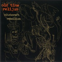 Purchase Old Time Relijun - Witchcraft Rebellion