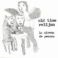 Buy Old Time Relijun - La Sirena De Pecera Mp3 Download