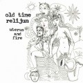 Buy Old Time Relijun - Uterus And Fire Mp3 Download