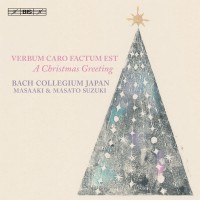 Purchase Bach Collegium Japan Chorus, Masaaki Suzuki & Masato Suzuki - Verbum Caro Factum Est: A Christmas Greeting