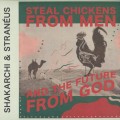 Buy Shakarchi & Stranéus - Steal Chickens From Men And The Future From God Mp3 Download