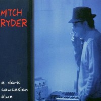 Purchase Mitch Ryder - A Dark Caucasian Blues