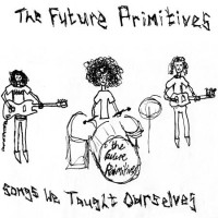 Purchase The Future Primitives - Songs We Taught Ourselves