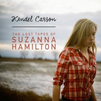 Purchase Kendel Carson - The Lost Tapes Of Suzanna Hamilton