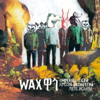 Purchase Imperial Tiger Orchestra - Wax