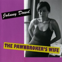 Purchase Johnny Dowd - The Pawnbroker's Wife