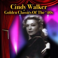 Purchase Cindy Walker - Golden Classics Of The '40S