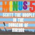 Buy The Minus 5 - Scott The Hoople In The Dungeon Of Horror CD1 Mp3 Download