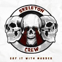 Purchase Skeleton Crew - Say It With Murder