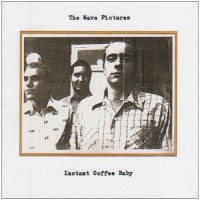 Purchase The Wave Pictures - Instant Coffee Baby