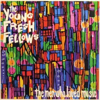 Purchase Young Fresh Fellows - The Men Who Loved Music