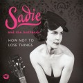 Buy Sadie And The Hotheads - How Not To Lose Things Mp3 Download