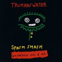 Purchase Trumans Water - Spasm Smash Xxxoxox Ox And Ass