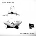 Buy John Beagley - Uncommunicated Mp3 Download