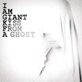 Buy I Am Giant - Kiss From A Ghost (CDS) Mp3 Download