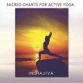 Buy Indiajiva - Sacred Chants For Active Yoga Mp3 Download