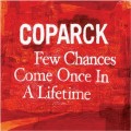 Buy Coparck - Few Chances Come Once In A Lifetime Mp3 Download
